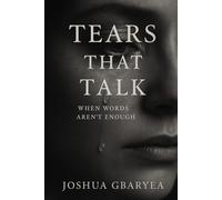 Tears That Talk: When Words Aren’t Enough (Prayer and Healing)