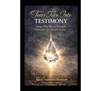 TEARS TURN INTO TESTIMONY: Songs That Reveals Strength Through Life's Hardest Seasons