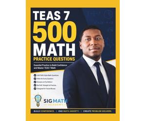 TEAS 7 500 Math Practice Questions: 500 Practice Questions with Hints to Help Future Nurses Build Confidence and Master TEAS Math (Sigmath Academy Nursing Success Pathway)