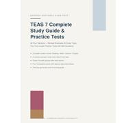 TEAS 7 Complete Study Guide & Practice Tests: All Four Sections - Worked Examples for Every Topic, Four Full-Length Practice Tests with 680 Questions