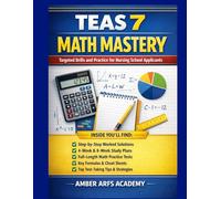 TEAS 7 MATH MASTERY: Targeted Drills and Practice for Nursing School Applicants | 5 Targeted Drill Chapters, 322 Practice Questions 2 Full-Length ... Tracker and Formula Reference (TEAS 7 Series)