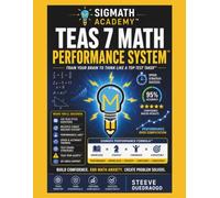 TEAS 7 Math Performance System: Train Your Brain to Think Like a Top Test Taker (Sigmath Academy Nursing Success Pathway)