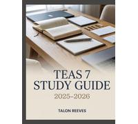 TEAS 7 STUDY GUIDE 2025-2026: ATI TEAS Exam Prep Book with Full-Length Practice Tests, Online Resources and Step-by-Step Review