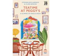 Teatime at Peggy's: A Glimpse of Anglo-India (Bradt Travel Guides (Journey Books))