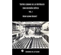 Teatro cubano de la república: una revisión crítica
