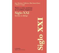 Teatro y artes escénicas en el ámbito hispánico. Siglo XXI