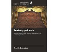 Teatro y psicosis: Retos terapéuticos y el papel de la enfermería en pacientes psicóticos