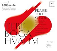 Tebe Boga, Hvalim. Musique sacrée de compositeurs polonais et serbes. Bogic.