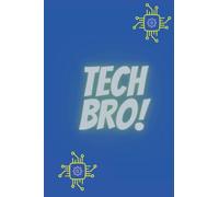 Tech Bro Note Book: This is the best note book/journal designed for programmers, tech freaks, geeks, nerds, coders, computer scientists, computer/tech ... to capture all your flying ideas and notes.