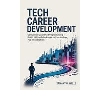Tech Career Development: Complete Guide to Programming | Build 15 Portfolio Projects | Including Job Preparation