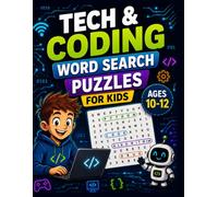 Tech & Coding Word Search Puzzles for Kids Ages 10-12: Fun STEM Activity Book with Computer Vocabulary, Cyber Security Words, and Fascinating Tech Trivia Quizzes for Boys & Girls