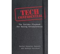 Tech Confidential: The Insider's Playbook for Daring Entrepreneurs