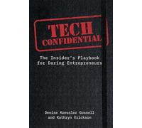 Tech Confidential: The Insider's Playbook for Daring Entrepreneurs