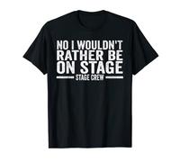 Tech Crew No I wouldn't rather be on Stage Crew T-Shirt