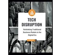 Tech Disruption: Rethinking Traditional Business Models in the Digital Era
