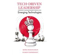 Tech-Driven Leadership : Strategies to Maximize Business Potential with Emerging Technologies