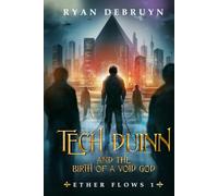 Tech Duinn and the Birth of a Void God: An Ether Collapse Series (Ether Flows)