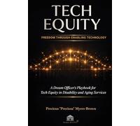Tech Equity: Freedom Through Enabling Technology: A Dream Officer's Playbook for Tech Equity in Disability and Aging Services