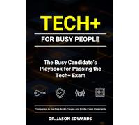 Tech+ For Busy People: The Busy Candidate’s Playbook for Passing the CompTIA Tech+ Exam (Bare Metal Cyber Study Guides)