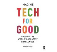 Tech For Good : Imagine Solving the World’s Greatest Challenges