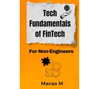 Tech Fundamentals of FinTech: For Non-Engineers (The Fintech Global Career Series)