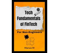 Tech Fundamentals of FinTech: For Non-Engineers (The Fintech Global Career Series - Interviews to Strategy)