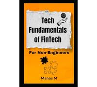 Tech Fundamentals of FinTech: For Non-Engineers (The Fintech Global Career Series - Interviews to Strategy)