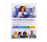 Tech Guide for Recruiters: A visual handbook for understanding software, platforms, data, cloud, security, Al, and technical screening conversations.