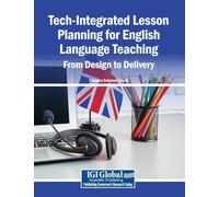 Tech-Integrated Lesson Planning for English Language Teaching: From Design to Delivery