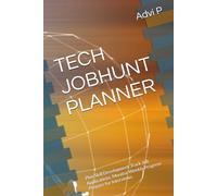 TECH JOBHUNT PLANNER: Plan Skill Development ,Track Job Applications, Monitor Weekly Progress ,Prepare for Interviews.