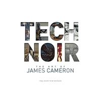 Tech Noir: The Art of James Cameron