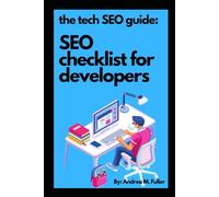 Tech SEO Guide: The SEO Checklist for Developers: 2023 Edition