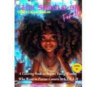 Tech Should Be Female: Teen S.T.E.A.M Riddles: A Coloring Book to Inspire Young Women Who Want to Pursue Careers in S.T.E.A.M