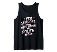 Tech Support Because User Error Isn’t Polite IT Engineer Tank Top