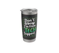 Tech Support Don't Worry I'm from Tech Support Stainless Steel Insulated Tumbler