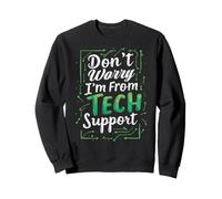 Tech Support Don't Worry I'm From Tech Support Sweatshirt