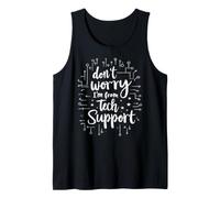 Tech Support Don't Worry I'm from Tech Support Tank Top