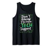 Tech Support Don't Worry I'm from Tech Support Tank Top