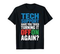 Tech Support Have You Tried Turning It Off On Again Meme T-Shirt