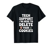 Tech Support I'm Here to Delete Your Cookies T-Shirt