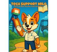 Tech Support Milo: The Pup Who Teaches Internet Safety (Tech Support Milo - Internet Safety Series)
