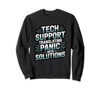 Tech Support Translating Panic Into Solutions PC IT Support Sweatshirt