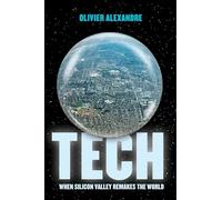 Tech: When Silicon Valley Remakes the World