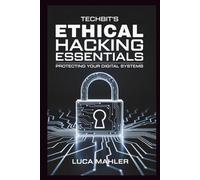 TechBit's Ethical Hacking Essentials: Protecting Your Digital Systems (Tech-Powered Business)