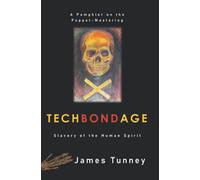TechBondAge: Slavery of the Human Spirit