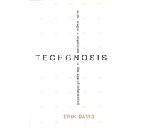 Techgnosis: Myth, Magic + Mysticism in the Age of Information