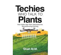 Techies Who Talk to Plants : How India's Agri-Tech Visionaries Are Revolutionizing Farming