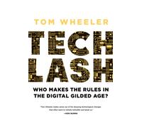 Techlash : Who Makes the Rules in the Digital Gilded Age?