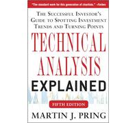 Technical Analysis Explained, Fifth Edition: The Successful Investor's Guide to Spotting Investment Trends and Turning Points (BUSINESS BOOKS)