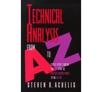 Technical Analysis From A To Z: Covers Every Trading Tool. . .From the Absolute Breadth Index to the Zig Zag